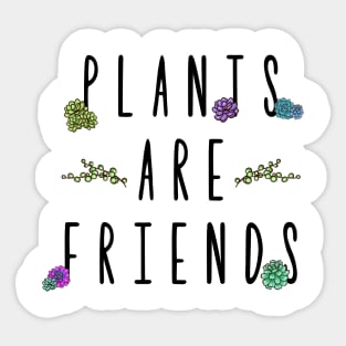 Plants are Friends Sticker